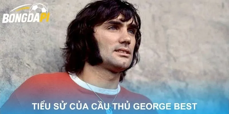 George Best là một siêu sao bóng đá nổi tiếng nhất hành tinh