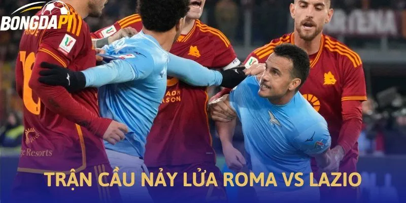 Roma vs Lazio trận đấu làm bùng nổ thành phố Italia